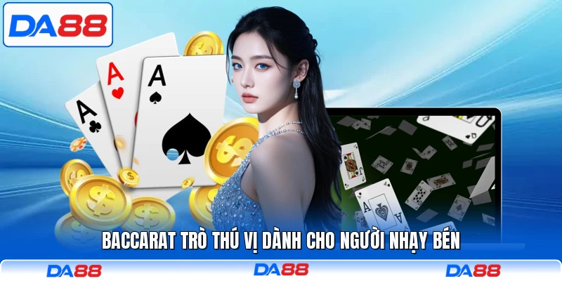 Baccarat trò thú vị dành cho người nhạy bén