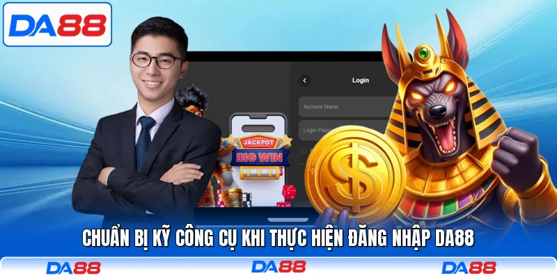 Chuẩn bị kỹ công cụ khi thực hiện đăng nhập DA88