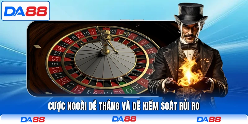 Cược ngoài dễ thắng và dễ kiểm soát rủi ro