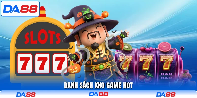 Danh sách kho game hot