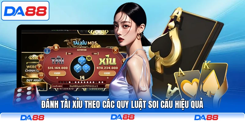 Đánh tài xỉu theo các quy luật soi cầu hiệu quả
