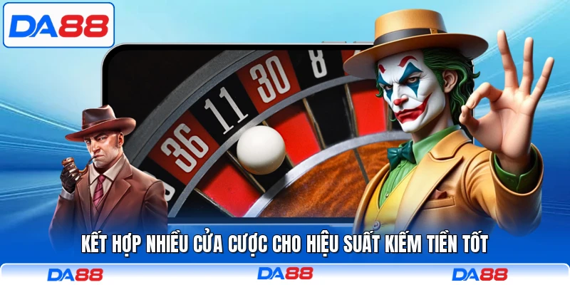 Kết hợp nhiều cửa cược cho hiệu suất kiếm tiền tốt