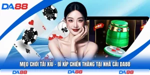 Mẹo Chơi Tài Xỉu – Bí Kíp Chiến Thắng Tại Nhà Cái DA88