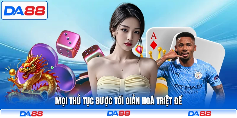 Mọi thủ tục được tối giản hoá triệt để