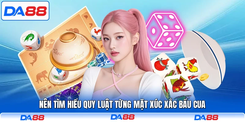 Nên tìm hiểu quy luật từng mặt xúc xắc bầu cua