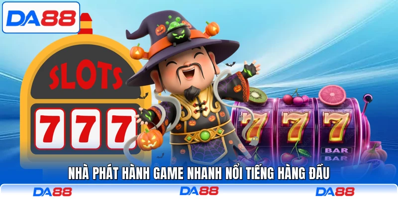 Nhà phát hành game nhanh nổi tiếng hàng đầu