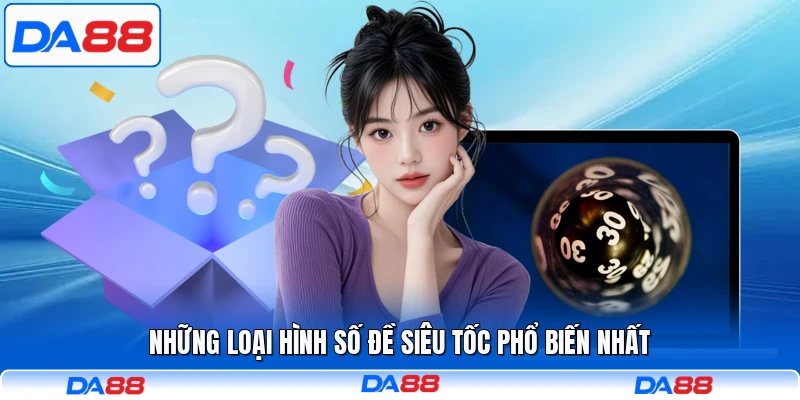Những loại hình số đề siêu tốc phổ biến nhất