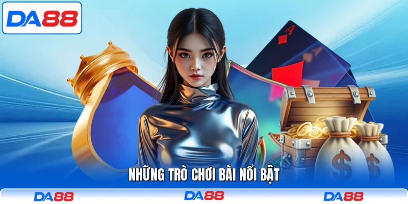 Những trò chơi bài nổi bật