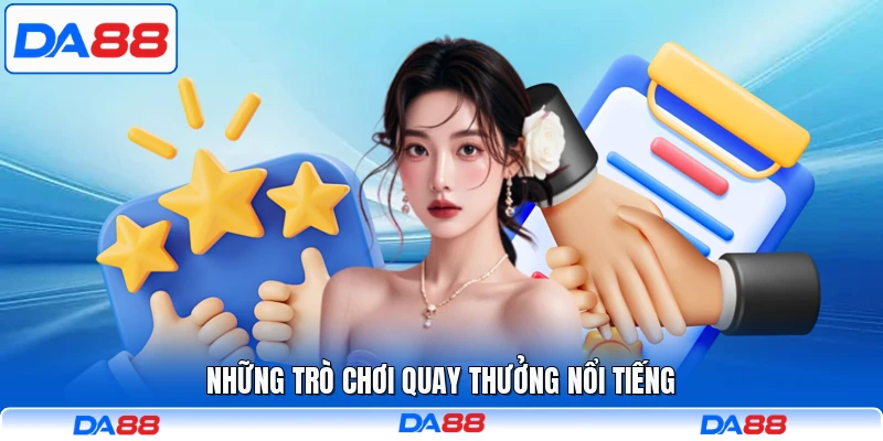 Những trò chơi quay thưởng nổi tiếng