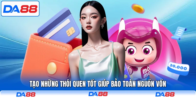 Tạo những thói quen tốt giúp bảo toàn nguồn vốn