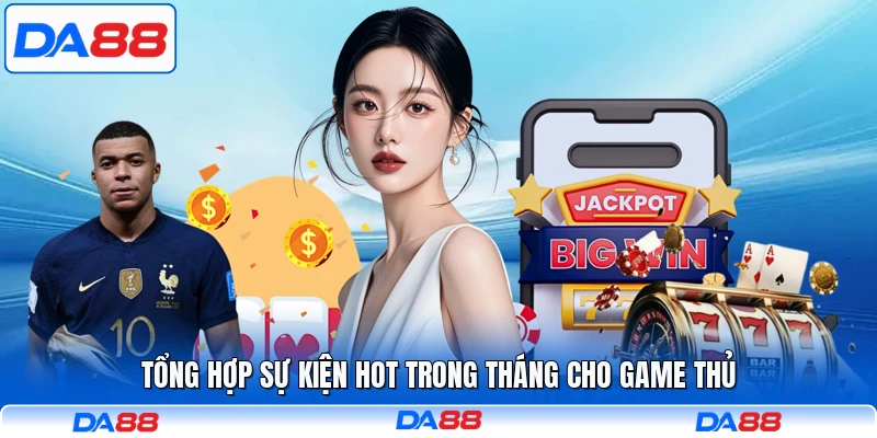 Tổng hợp sự kiện hot trong tháng cho game thủ