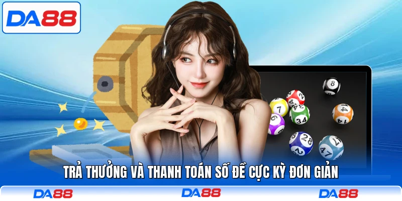 Trả thưởng và thanh toán số đề cực kỳ đơn giản