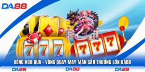 Xèng Hoa Quả - Vòng Quay May Mắn Săn Thưởng Lớn DA88